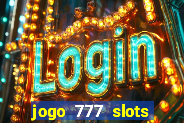 jogo 777 slots paga mesmo